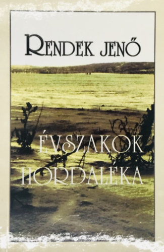 Rendek Jen� - �vszakok hordal�ka - K�ltem�nyek.