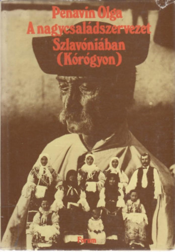 Pennavin Olga - A nagycsaldszervezet Szlavniban (Krgyon)