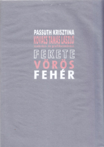 Passuth Krisztina - Kovcs Tams Lszl szobrsz s grafikusmvsz, Fekete Vrs Fehr