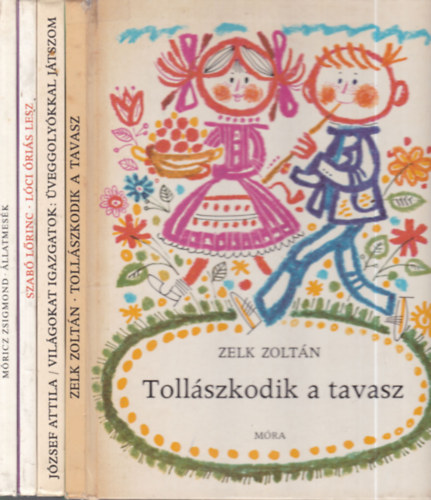 Zelk Zoltn, Jzsef Attila, Szab Lrinc, Mricz Zsigmond - 4 db. klasszikus gyerekknyv (Tollszkodik a tavasz + Vilgokat igazgatok: veggolykkal jtszom + Lci ris lesz + llatmesk)