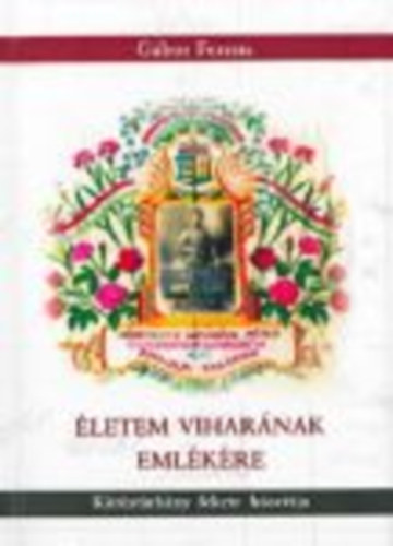 G�bor Ferenc - �letem vihar�nak eml�k�re - K�r�st�rk�ny fekete h�sv�tja