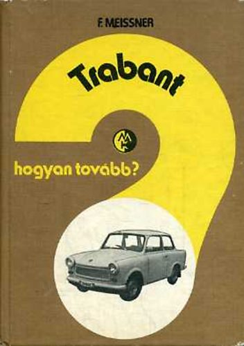 F. Meissner - Trabant (Hogyan tovább?)