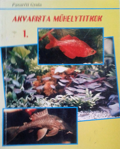 Pasar�ti Gyula - Akvarista m�helytitkok 1.