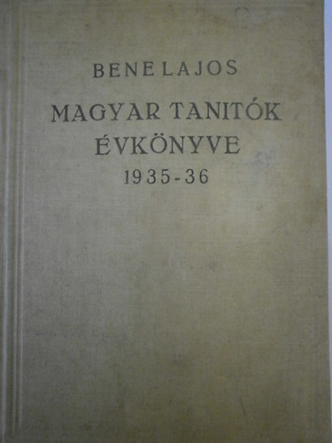 Bene Lajos - Magyar tanítók évkönyve 1935-36