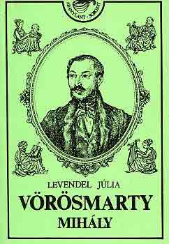 Levendel Júlia - Vörösmarty Mihály