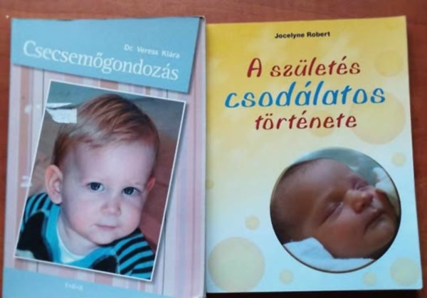 Jocelyne Robert, Dr. Veress Klra - 2db Baba knyv:A szlets csodlatos trtnete+Csecsemgondozs