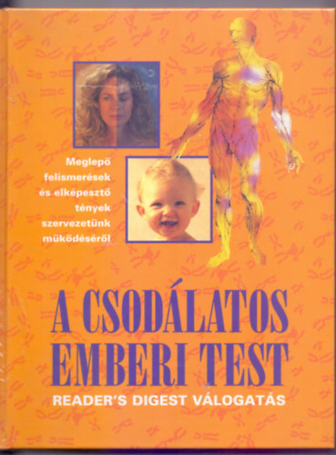 Adams- Baldszuhn- Hohfeld- Rupp- Troebst - A csodlatos emberi test (Meglep felismersek s elkpeszt tnyek szervezetnk mkdsrl)