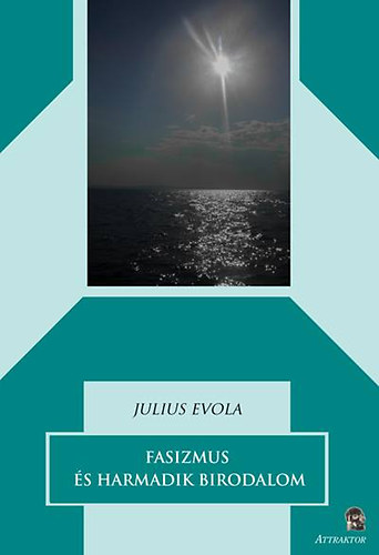 Julius Evola - Fasizmus s Harmadik Birodalom