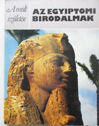 A. Rosalie David - Az egyiptomi birodalmak (A m�lt sz�let�se)