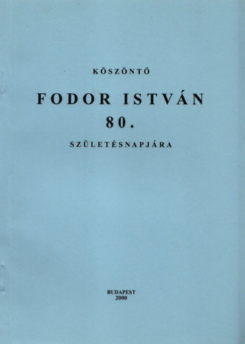 Hajdú Mihály (szerk.) - Köszöntő Fodor István 80. születésnapjára