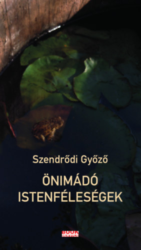 Szendrődi Győző - Önimádó istenféleségek