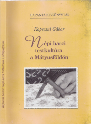 Kopecsni Gbor - Npi harci testkultra a Mtyusfldn (Baranta Kisknyvtr)  - DEDIKLT!