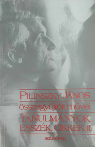 Pilinszky János - Hafner Zoltán (szerk.) - Pilinszky János összegyűjtött művei -Tanulmányok, esszék, cikkek II.