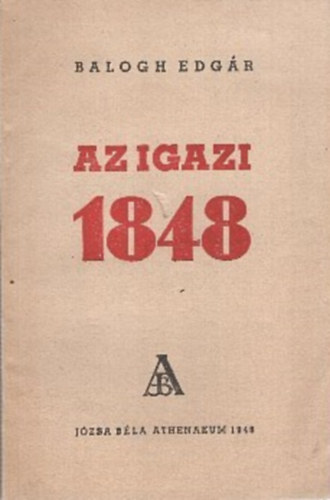 Balogh Edg�r - Az igazi 1848