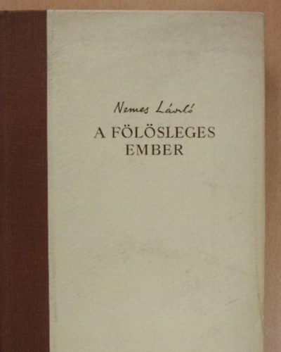 Nemes L�szl� - A f�l�sleges ember