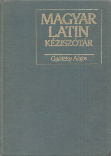 Gyrksy Alajos (szerk.) - Magyar-latin kzisztr
