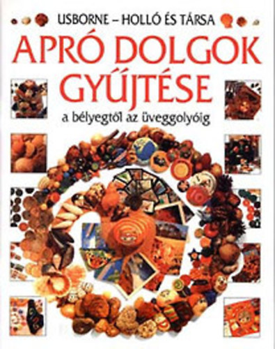 Kate Needham - Apr dolgok gyjtse - a blyegtl az veggolyig