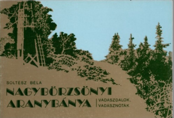 Soltsz Bla - Nagybrzsnyi aranybnya (vadszdalok, vadszntk)