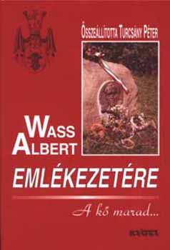 Turcs�ny P�ter (szerk.) - Wass Albert eml�kezet�re - a k� marad... - k�t�tt
