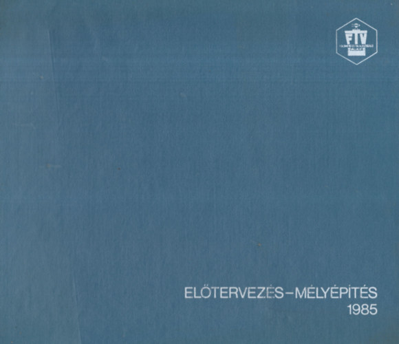 R�th�ti L�szl� dr. (f�szerk.) - El�tervez�s-M�ly�p�t�s 1985.