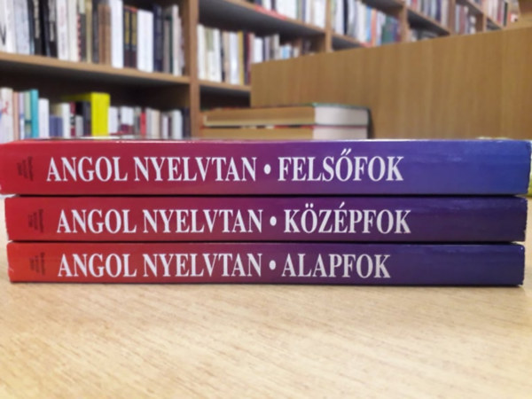 N�meth Anik� - Angol nyelvtan - Alapfok, k�z�pfok, fels�fok (3 k�tetben)