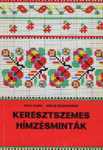 Paul Ilona-Zsille Zsigmondné - Keresztszemes hímzésminták /szerk.:Zsille Zsigmondné/