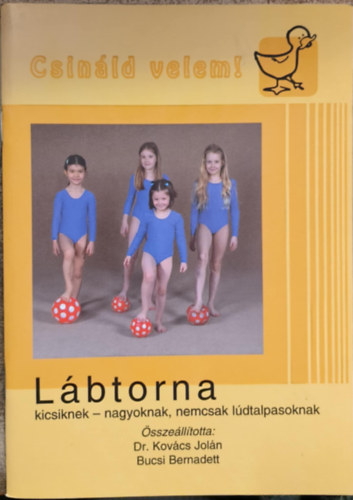 Dr. Kov�cs Jol�n - Csin�ld velem! (L�btorna kicsiknek-nagyoknak - nem csak l�dtalpasoknak)