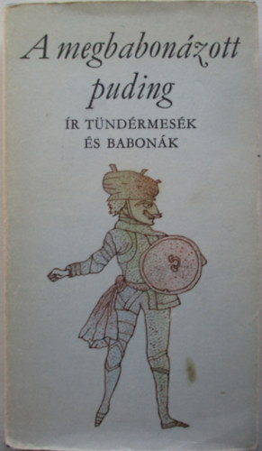 Rakovszky Zsuzsa (szerk.) - A megbabonzott puding - r tndrmesk s babonk
