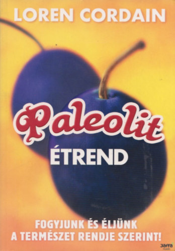 Loren Cordain - Paleolit trend (Fogyjunk s ljnk a termszet rendje szerint)