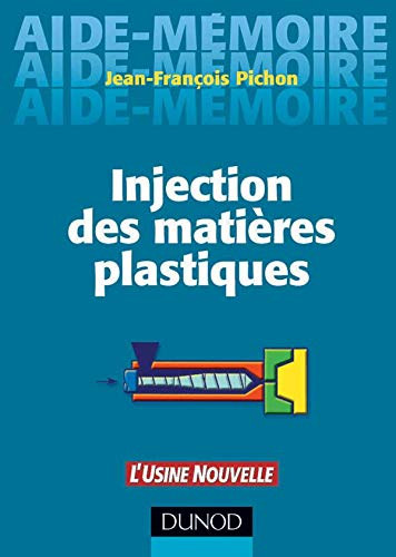 Jean-Fran�ois Pichon - Jean-Francois Pichon - Injection des mati�res plastiques - Aide-M�moire (L'Usine Nouvelle) Dunodf