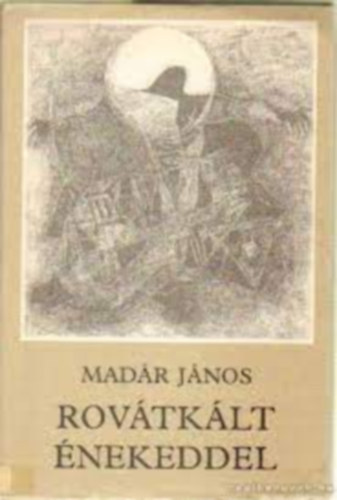 Mad�r J�nos - Rov�tk�lt �nekeddel