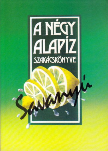 Aranyossy Pl (szerk.) - A ngy alapz szakcsknyve: savany