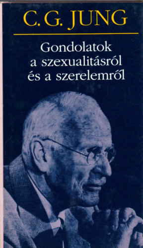Carl Gustav Jung - Gondolatok a szexualit�sr�l �s a szerelemr�l