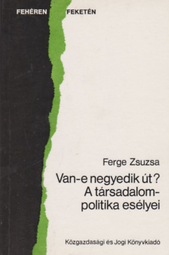 Ferge Zsuzsa - Van-e negyedik �t? A t�rsadalompolitika es�lyei (dedik�lt)