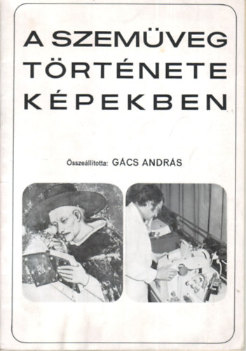 Gács András - A szemüveg története képekben