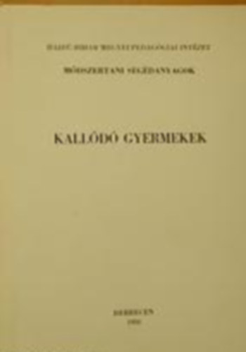 Kalld gyermekek (Mdszertani segdanyagok- Ifjsgvdelmi tanrok tanfolyamn elhangzott eladsok)