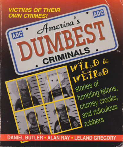 Daniel R. Butler, Leland Gregory - America's dumbest criminals