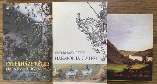 Esterházy Péter - 3 db Esterházy Péter könyv - Harmónia Caelestis, Hasnyálmirigynapló, Hahn-Hahn grófnő pillantása