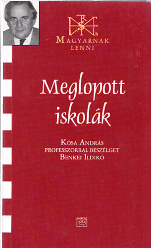 Ksa Andrs, Benkei Ildik - Meglopott iskolk (Ksa Andrs ltal dediklt)