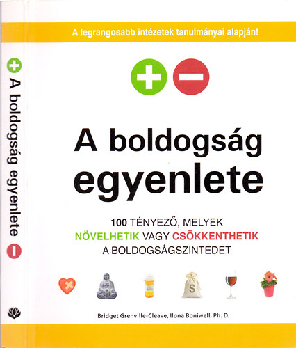 Bridget Grenville-Cleave - Ilona Boniwell, Ph.D. - A boldogsg egyenlete (100 tnyez, melyek nvelhetik vagy cskkenthetik a boldogsgszintedet)