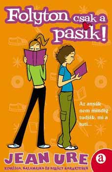 Jean Ure - Folyton csak a pasik!