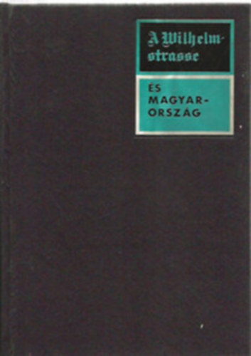 R�nki-Paml�nyi-Tilkovszky-Juh�sz - A Wilhelmstrasse �s Magyarorsz�g (N�met diplom�ciai iratok Magyarorsz�gr�l 1933-1944)