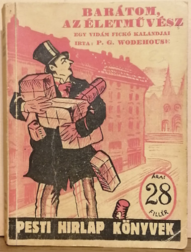 P. G. Wodehouse - Barátom, az életművész (Egy vidám fickó kalandjai)