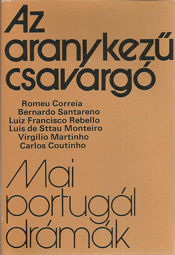 Correira-Santareno-Rebello - Az aranykez csavarg - Mai portugl drmk