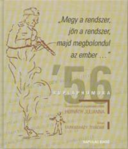sszelltotta: Horvth Julianna - Megy a rendszer, jn a rendszer, majd megbolondul az ember...