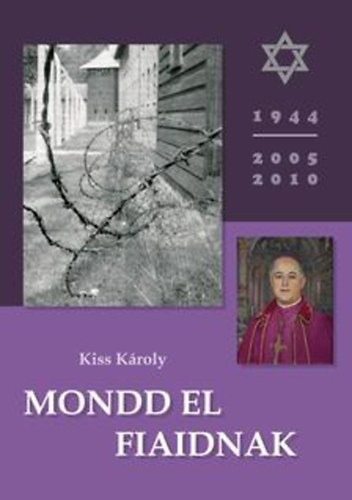 Kiss K�roly (szerk.) - Mondd el fiaidnak
