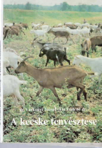 dr. Várkonyi József - Áts Eteléné dr. - A kecske tenyésztése