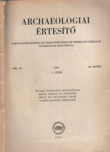 Archaeologiai �rtes�t� 80. k�tet 1953. 1.sz�m