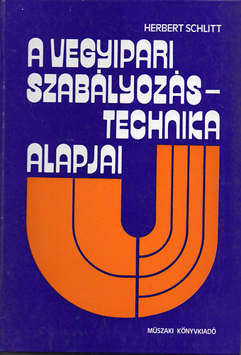 Herbert Schlitt - A vegyipari szab�lyoz�stechnika alapjai - �p�t�elemek, szab�lyoz�si k�r�k. Tervez�s, megval�s�t�s