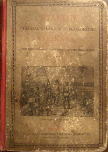 Jankó János dr. - Stanley utazásai, kalandjai és felfedezései Afrikában